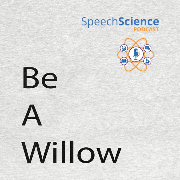 Be A Willow Speech Science by MWH Productions